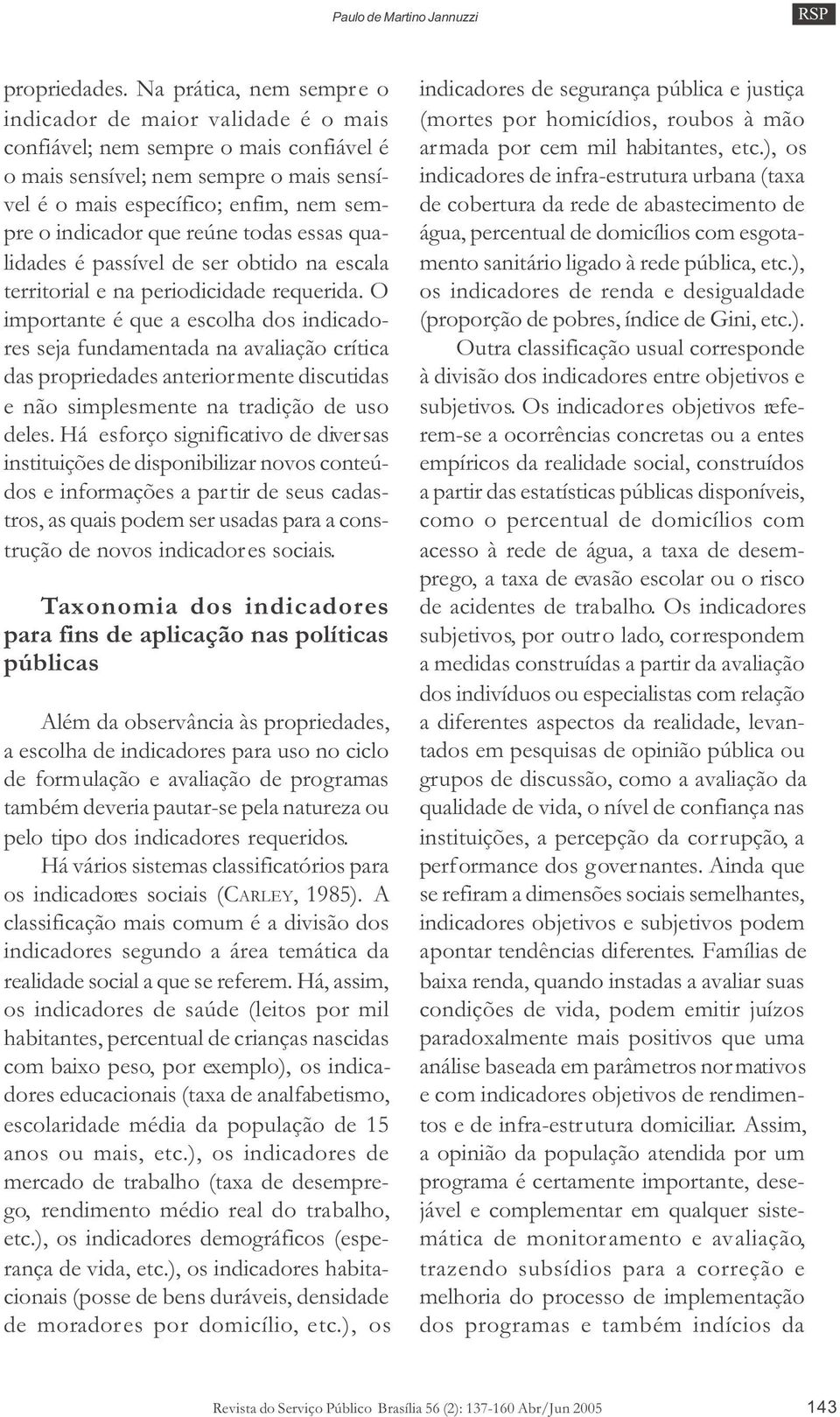 que reúne todas essas qualidades é passível de ser obtido na escala territorial e na periodicidade requerida.