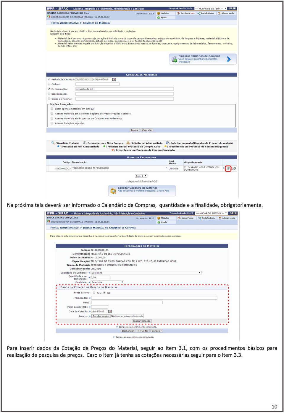 Para inserir dados da Cotação de Preços do Material, seguir ao item 3.