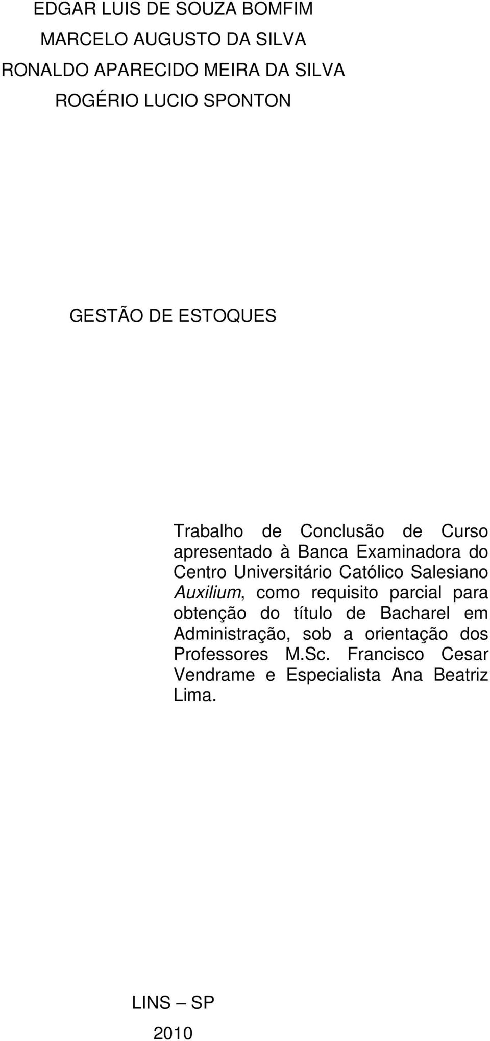 Universitário Católico Salesiano Auxilium, como requisito parcial para obtenção do título de Bacharel em