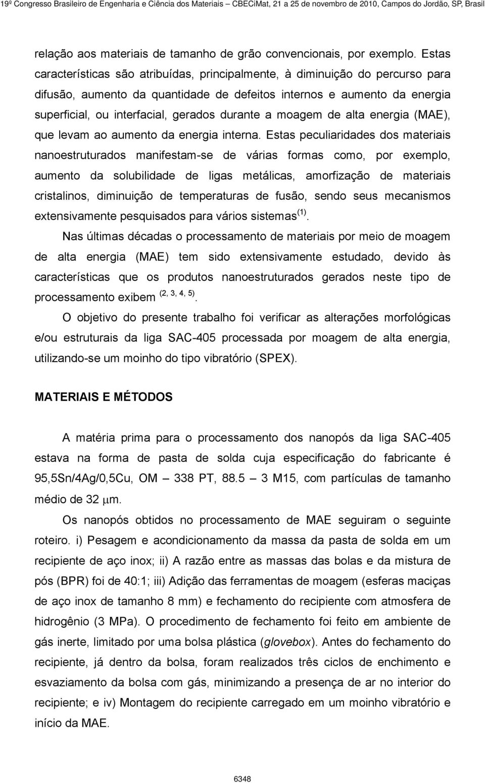 durante a moagem de alta energia (MAE), que levam ao aumento da energia interna.