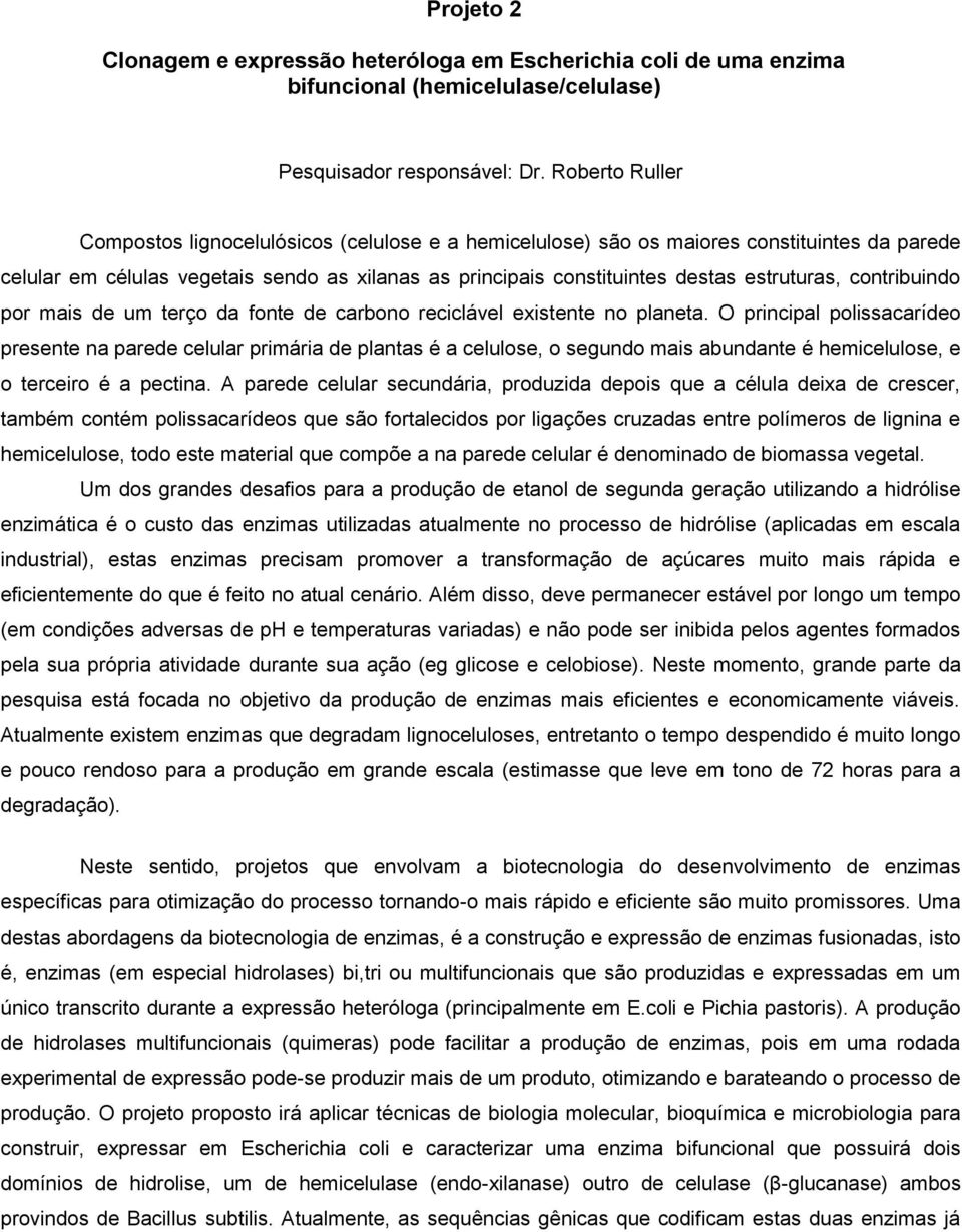 estruturas, contribuindo por mais de um terço da fonte de carbono reciclável existente no planeta.