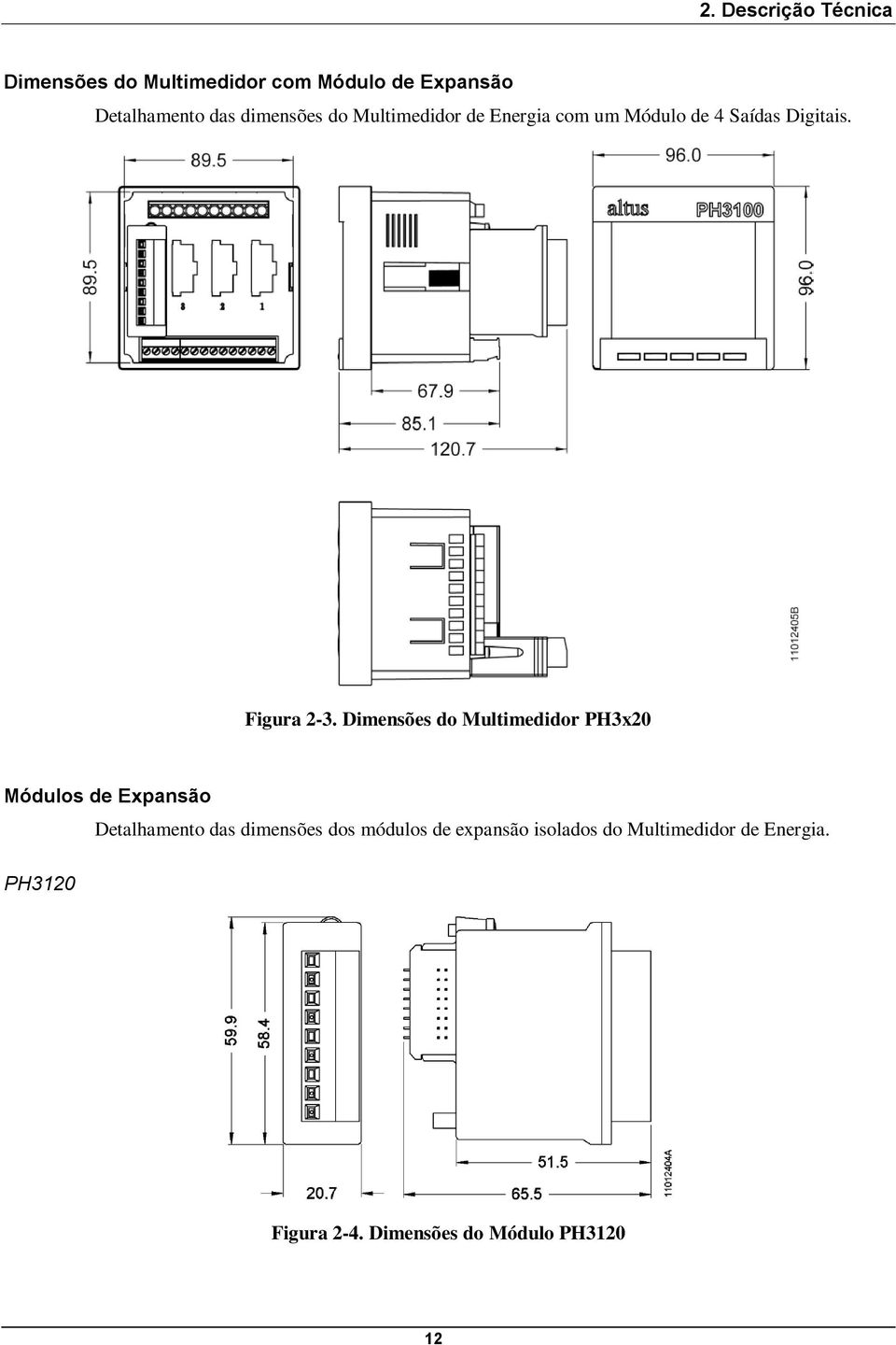 Dimensões do Multimedidor PH3x20 Módulos de Expansão PH3120 Detalhamento das dimensões dos