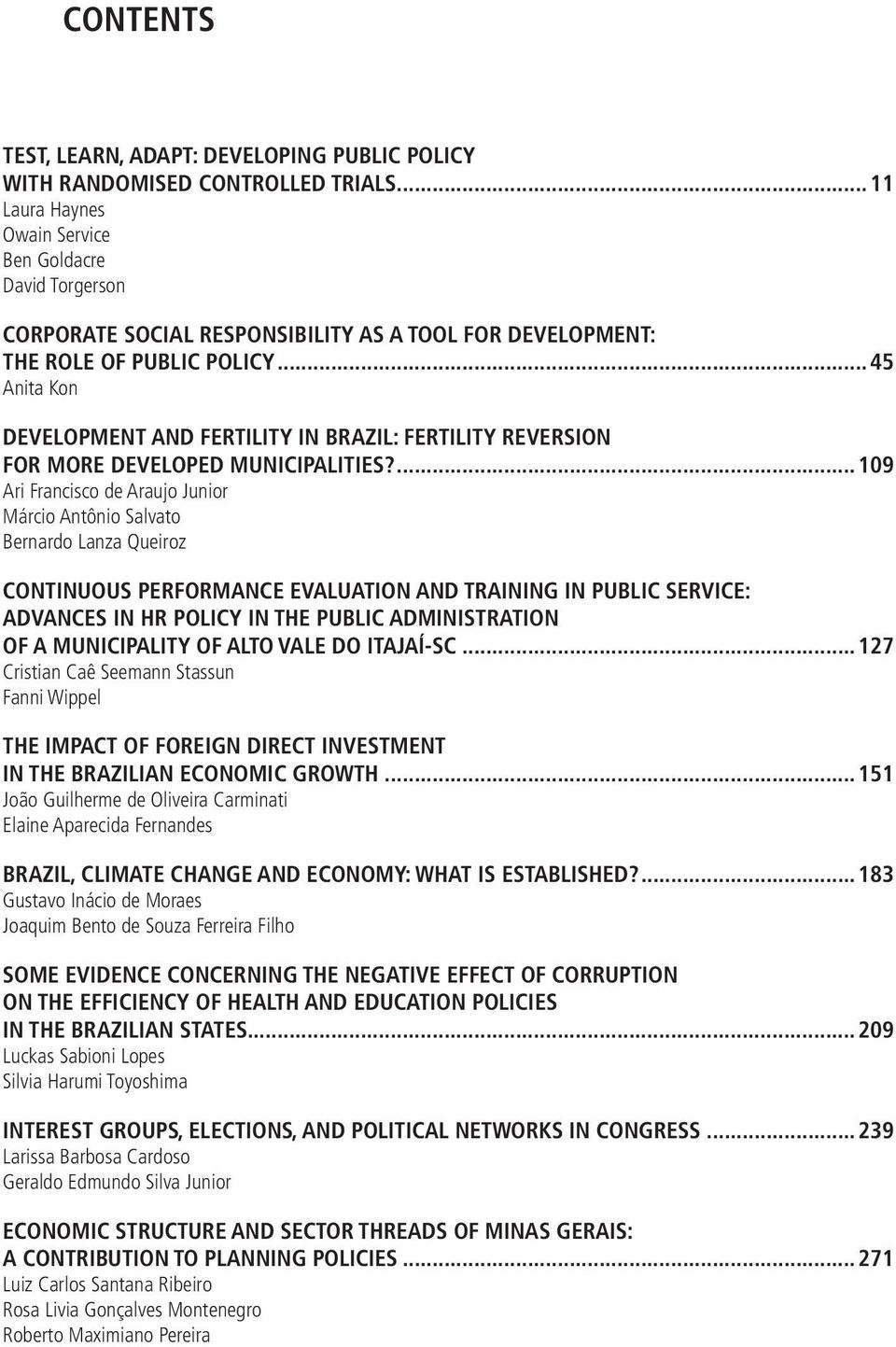 ..45 Anita Kon DEVELOPMENT AND FERTILITY IN BRAZIL: FERTILITY REVERSION FOR MORE DEVELOPED MUNICIPALITIES?