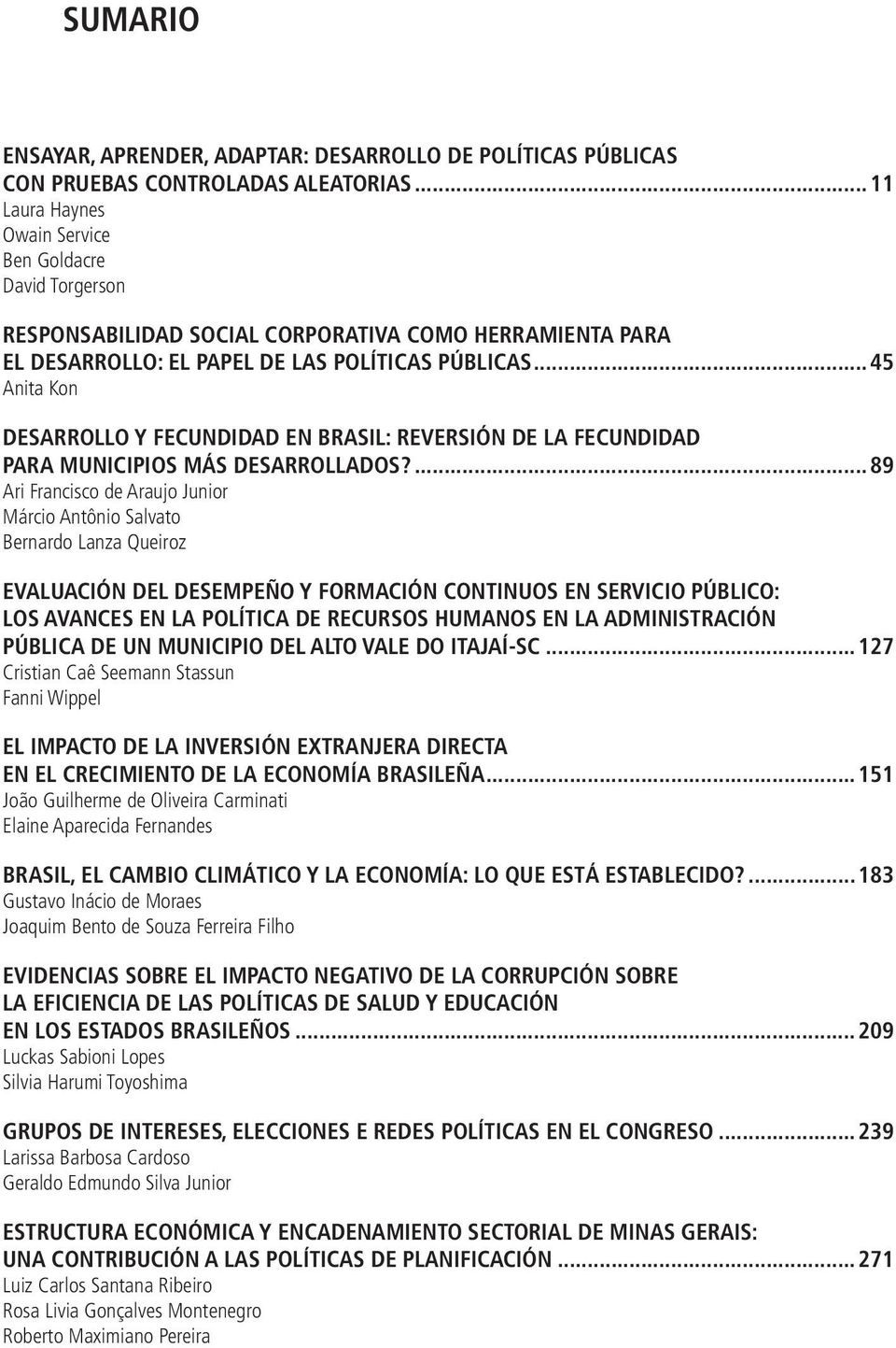 ..45 Anita Kon DESARROLLO Y FECUNDIDAD EN BRASIL: REVERSIÓN DE LA FECUNDIDAD PARA MUNICIPIOS MÁS DESARROLLADOS?