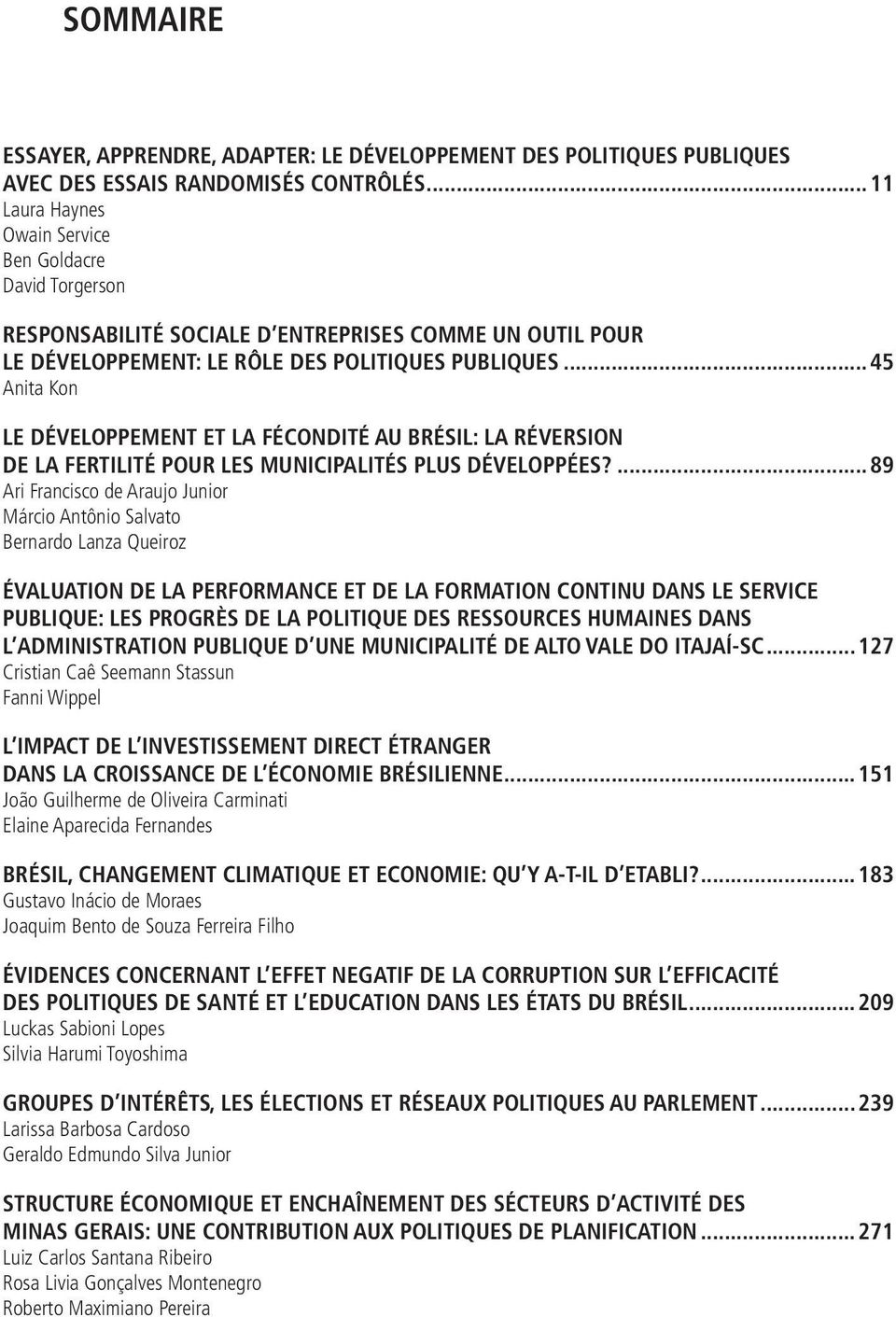 ..45 Anita Kon LE DÉVELOPPEMENT ET LA FÉCONDITÉ AU BRÉSIL: LA RÉVERSION DE LA FERTILITÉ POUR LES MUNICIPALITÉS PLUS DÉVELOPPÉES?