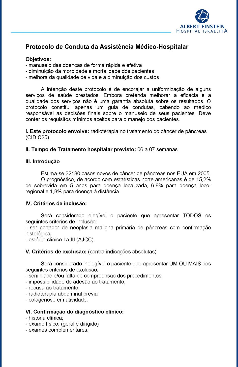 Embora pretenda melhorar a eficácia e a qualida dos serviços não é uma garantia absoluta sobre os resultados.