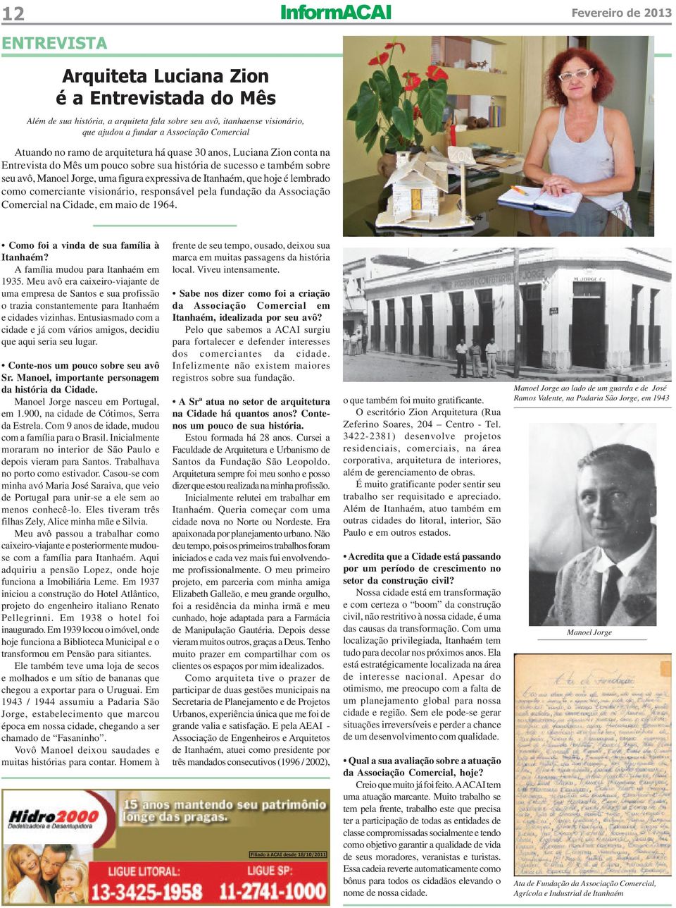 Itanhaém, que hoje é lembrado como comerciante visionário, responsável pela fundação da Associação Comercial na Cidade, em maio de 1964. Como foi a vinda de sua família à Itanhaém?