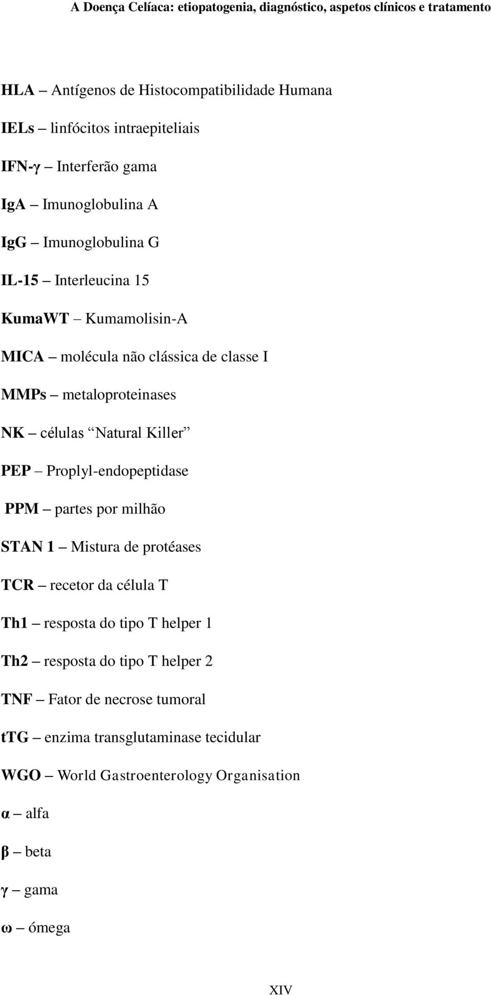 Proplyl-endopeptidase PPM partes por milhão STAN 1 Mistura de protéases TCR recetor da célula T Th1 resposta do tipo T helper 1 Th2 resposta do