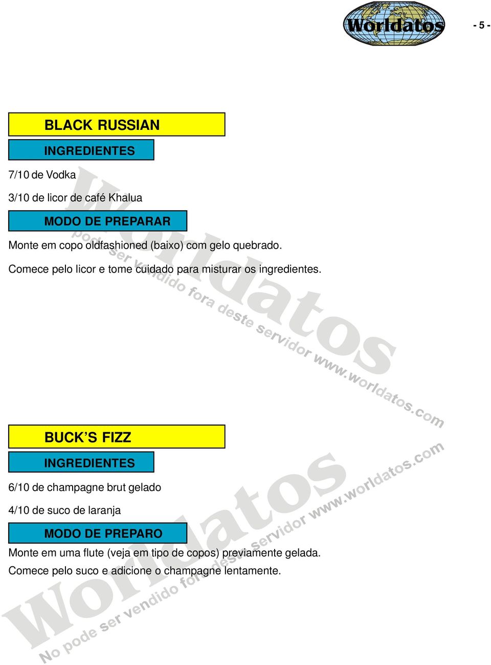 Comece pelo licor e tome cuidado para misturar os ingredientes.