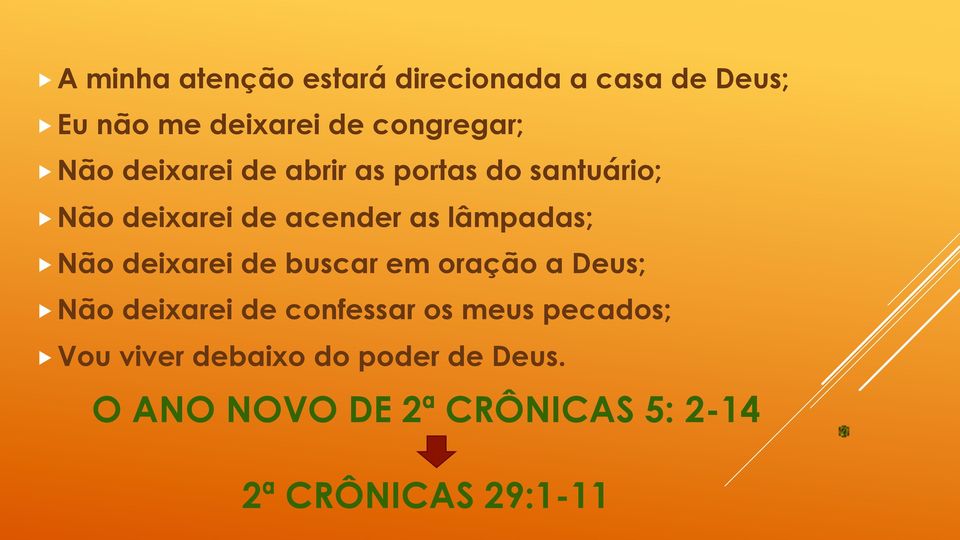 Não deixarei de buscar em oração a Deus;! Não deixarei de confessar os meus pecados;!