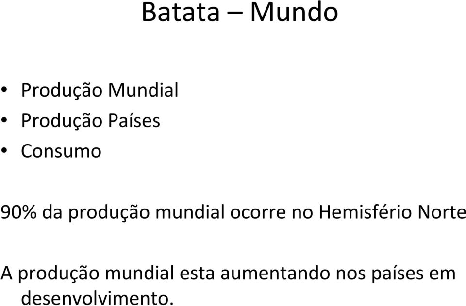 ocorre no Hemisfério Norte A produção