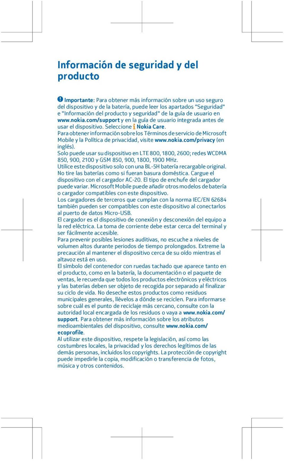 Para obtener información sobre los Términos de servicio de Microsoft Mobile y la Política de privacidad, visite www.nokia.com/privacy (en inglés).