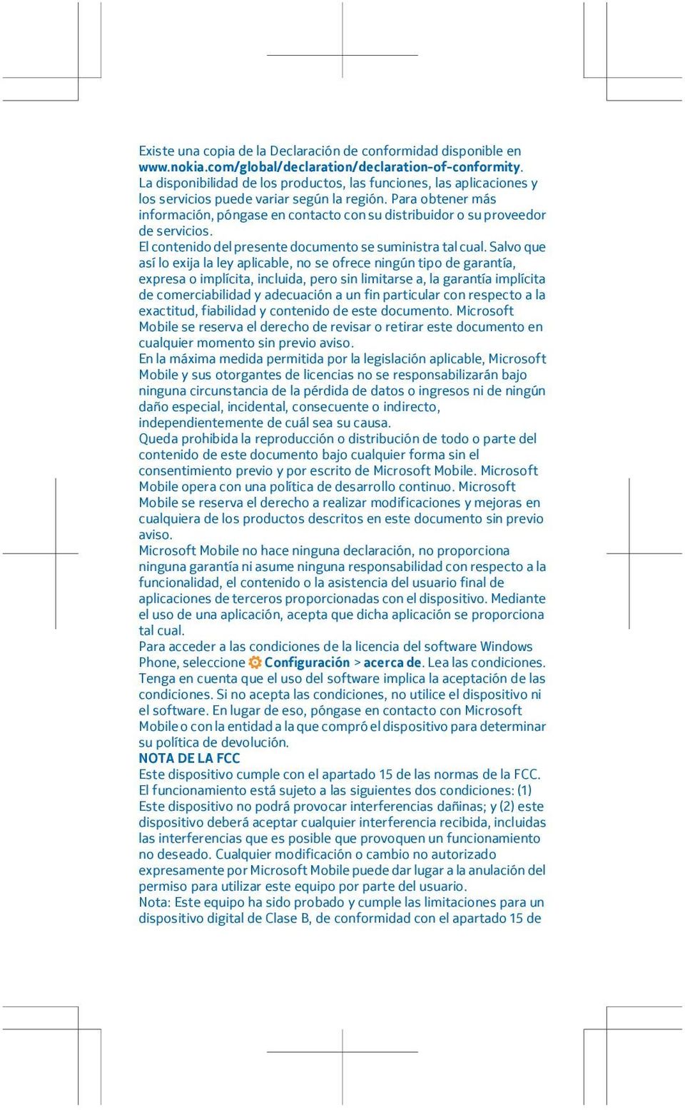 Para obtener más información, póngase en contacto con su distribuidor o su proveedor de servicios. El contenido del presente documento se suministra tal cual.