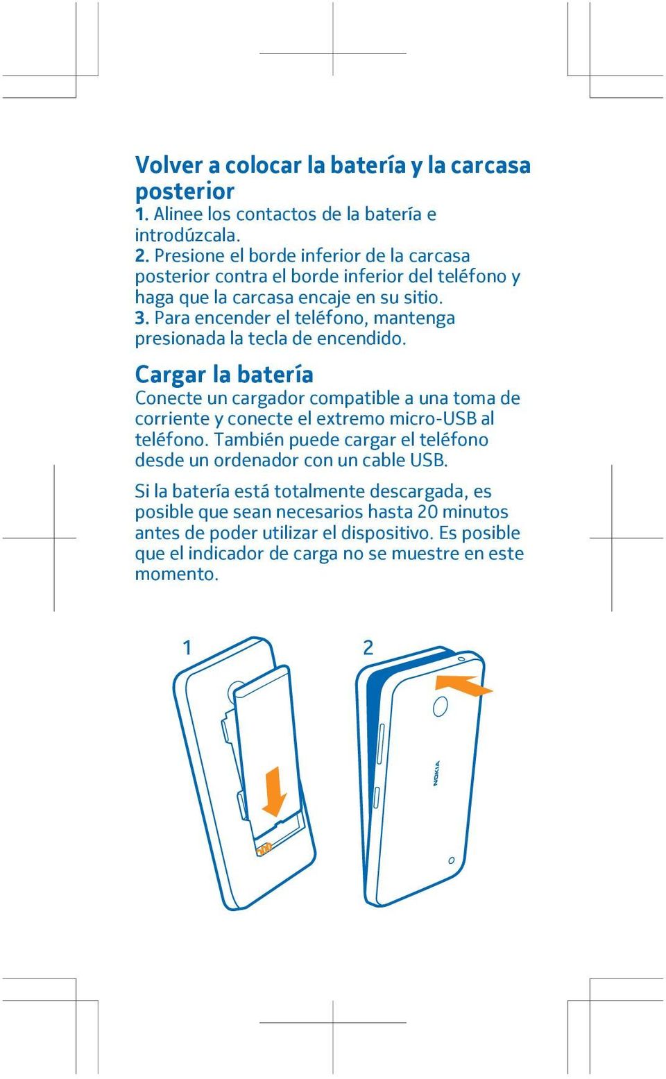 Para encender el teléfono, mantenga presionada la tecla de encendido.