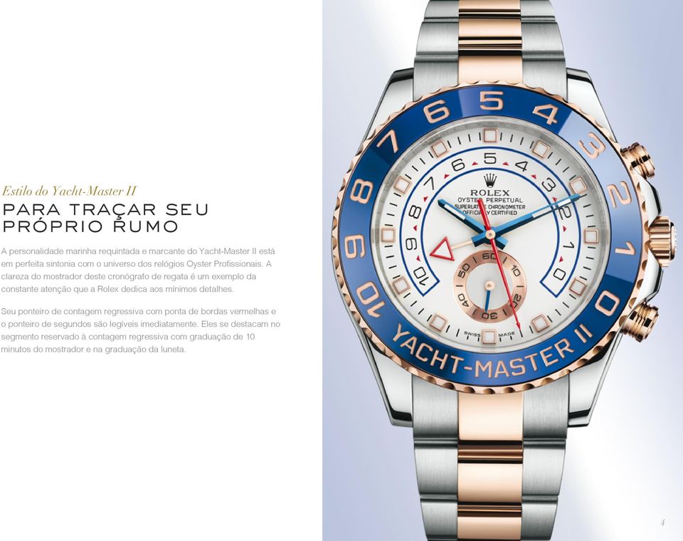 A clareza do mostrador deste cronógrafo de regata é um exemplo da constante atenção que a Rolex dedica aos mínimos detalhes.