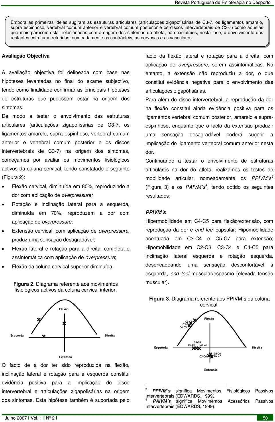 nomeadamente as contrácteis, as nervosas e as vasculares.