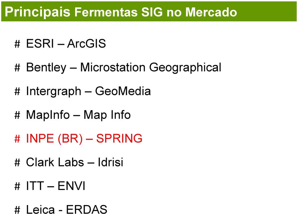 Intergraph GeoMedia # MapInfo Map Info # INPE