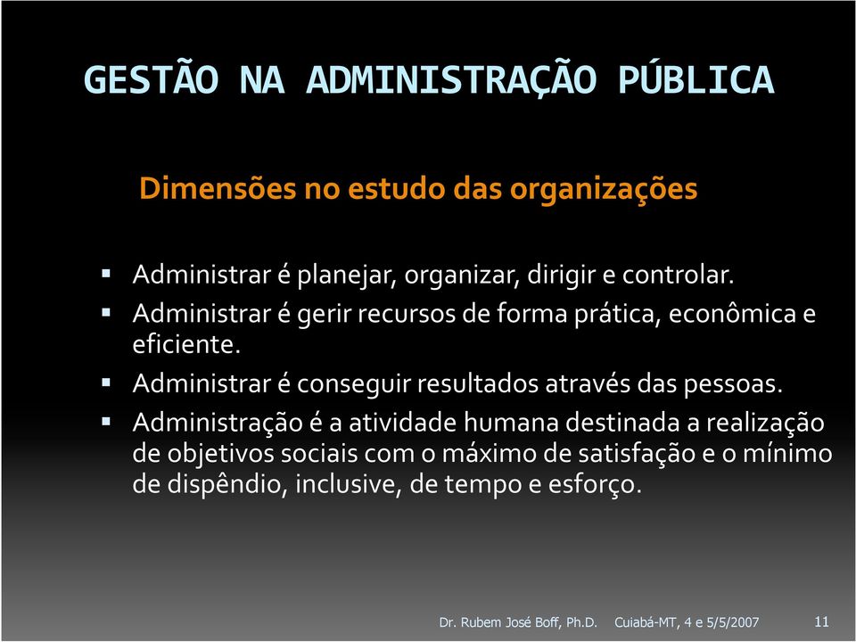 Administrar é conseguir resultados através das pessoas.