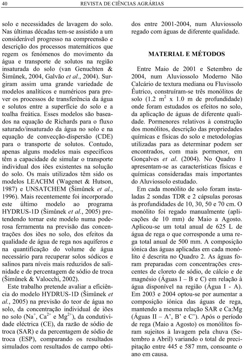 insaturada do solo (van Genuchten & Šimůnek, 2004, Galvão et al., 2004).