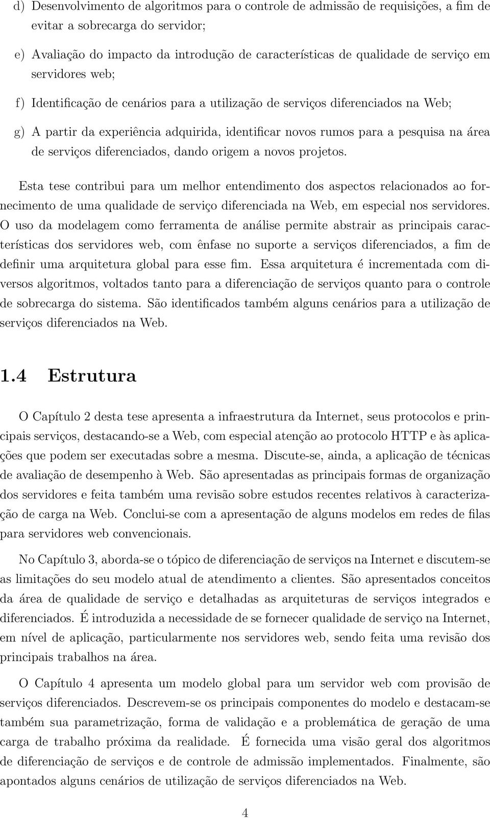 diferenciados, dando origem a novos projetos.