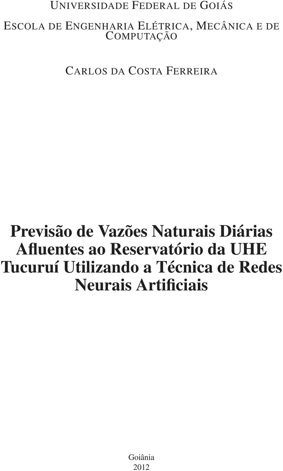 Vazões Naturais Diárias Afluentes ao Reservatório da UHE