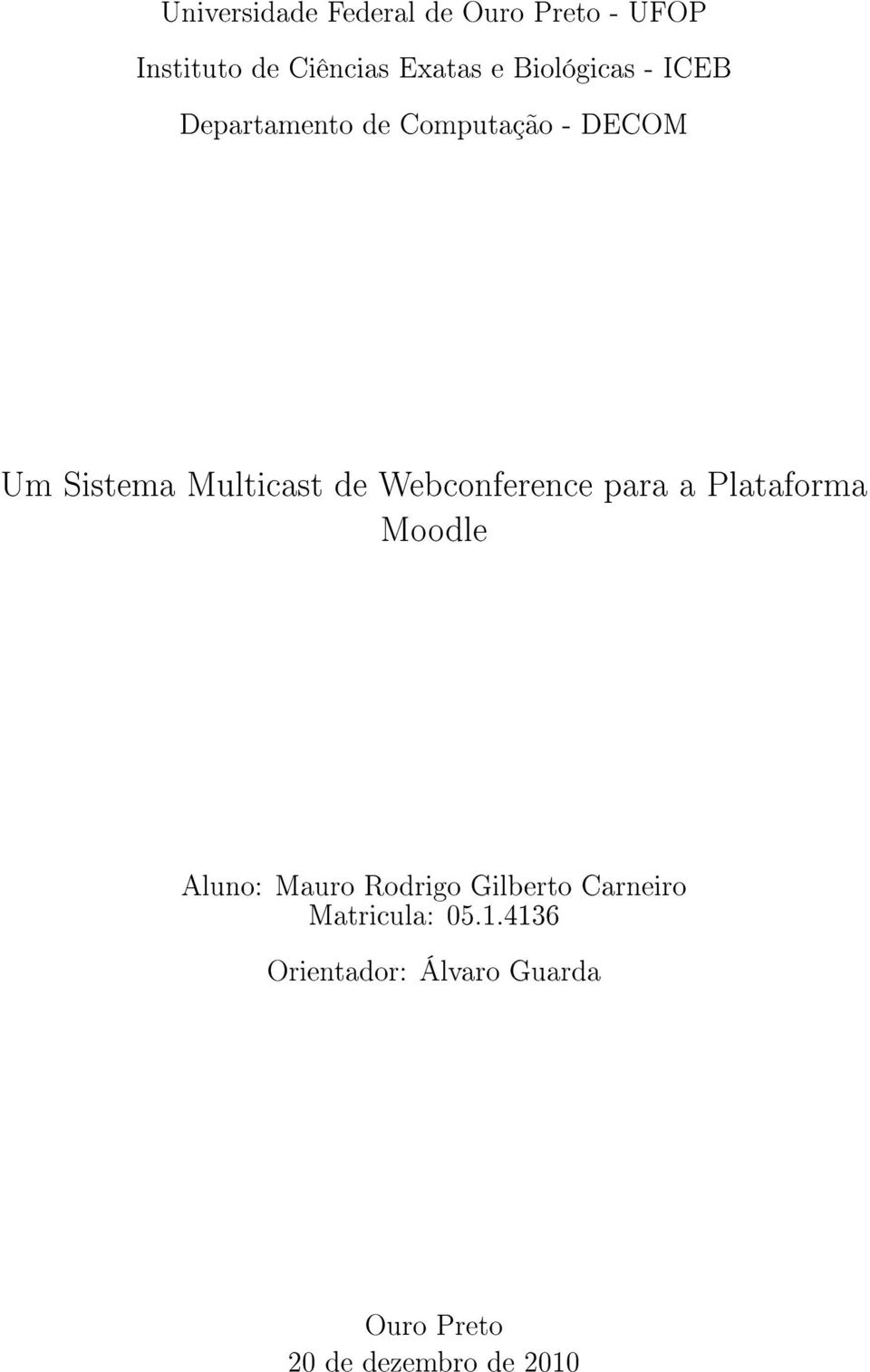 Webconference para a Plataforma Moodle Aluno: Mauro Rodrigo Gilberto