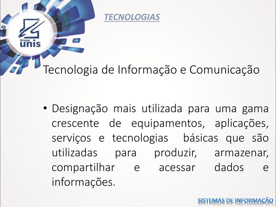 aplicações, serviços e tecnologias básicas que são utilizadas