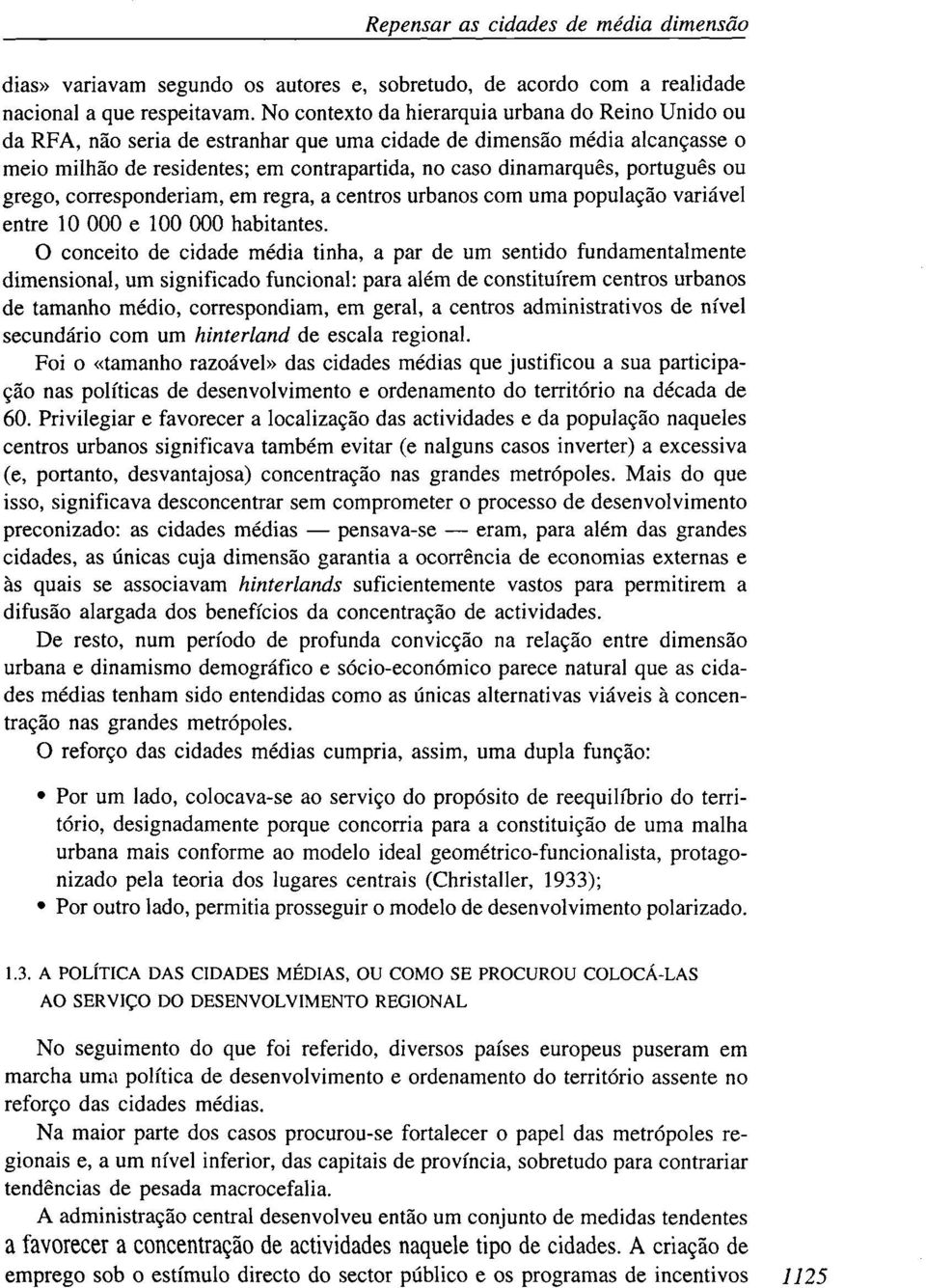 português ou grego, corresponderiam, em regra, a centros urbanos com uma população variável entre 10 000 e 100 000 habitantes.