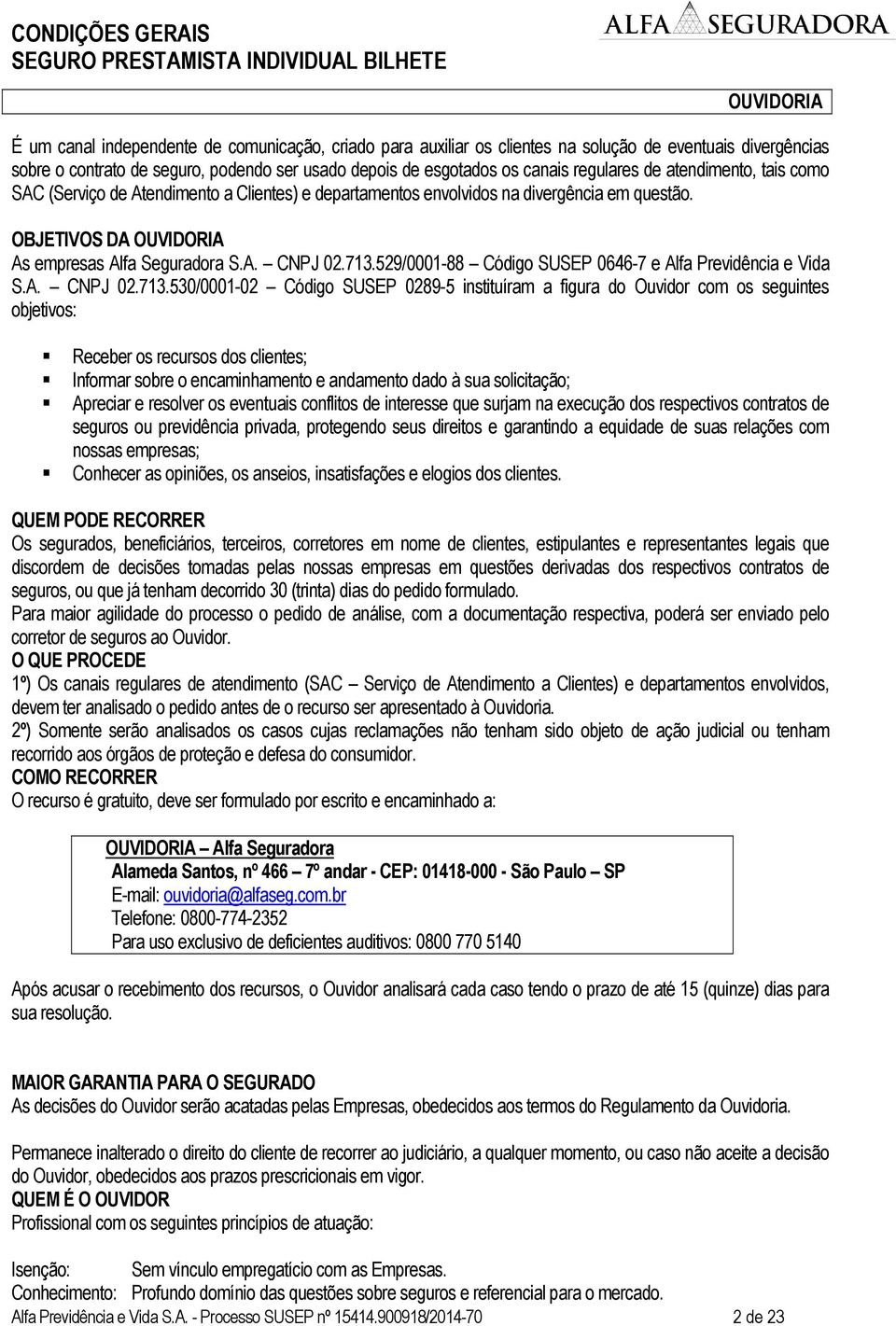 529/0001-88 Código SUSEP 0646-7 e Alfa Previdência e Vida S.A. CNPJ 02.713.