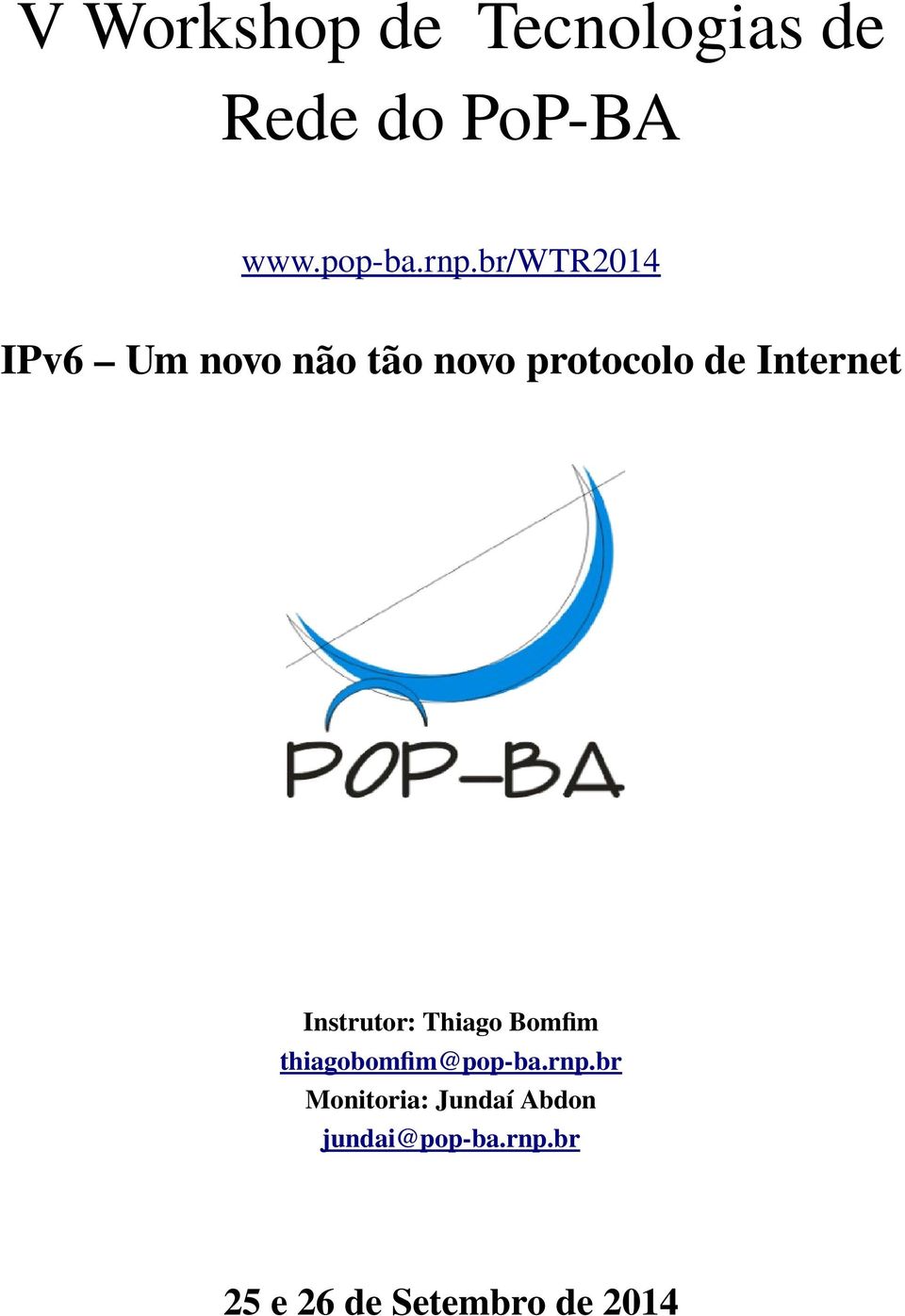 Instrutor: Thiago Bomfim thiagobomfim@pop-ba.rnp.