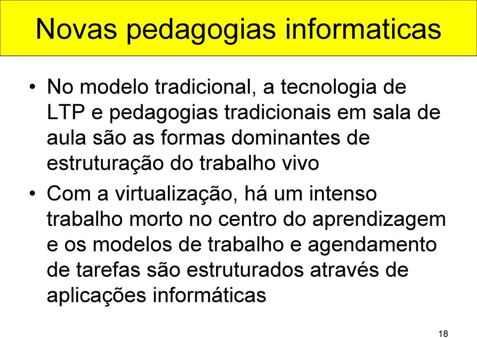 Com a virtualização, há um intenso trabalho morto no centro do aprendizagem e os modelos