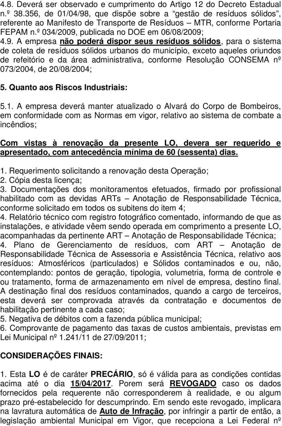 , que dispõe sobre a gestão de resíduos sólidos, referente ao Manifesto de Transporte de Resíduos MTR, conforme Portaria FEPAM n.º 034/2009,