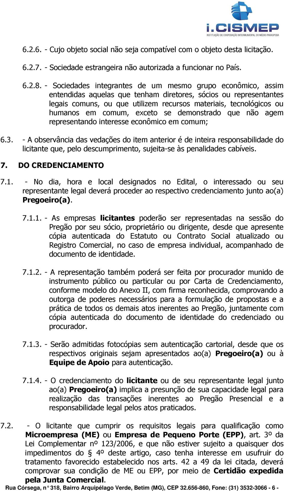 humanos em comum, exceto se demonstrado que não agem representando interesse econômico em comum; 6.3.