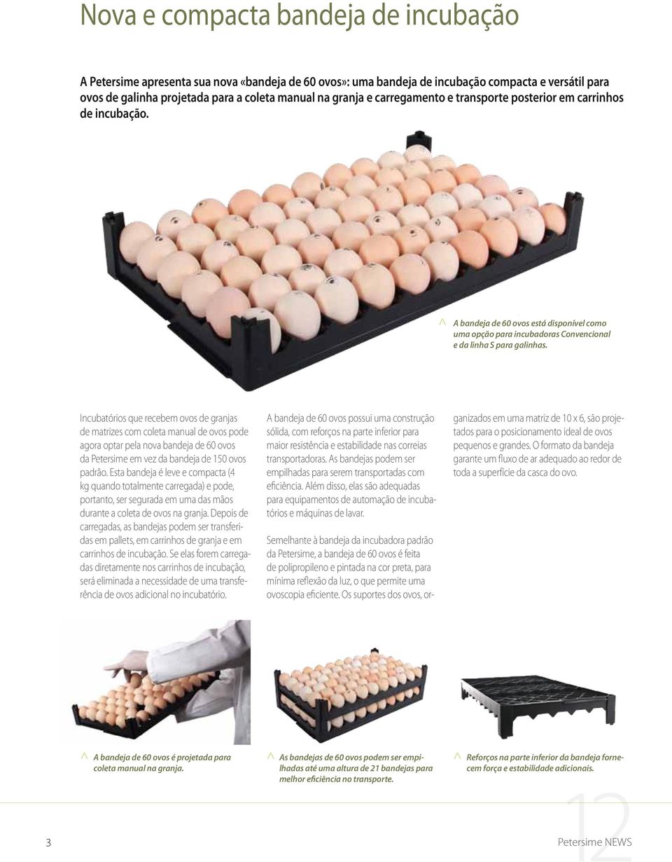 Incubatórios que recebem ovos de granjas de matrizes com coleta manual de ovos pode agora optar pela nova bandeja de 60 ovos da Petersime em vez da bandeja de 150 ovos padrão.