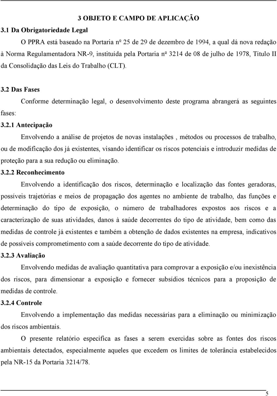 1978, Título II da Consolidação das Leis do Trabalho (CLT). 3.2 