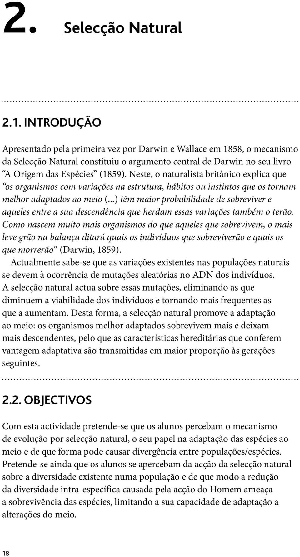 Neste, o naturalista britânico explica que os organismos com variações na estrutura, hábitos ou instintos que os tornam melhor adaptados ao meio (.