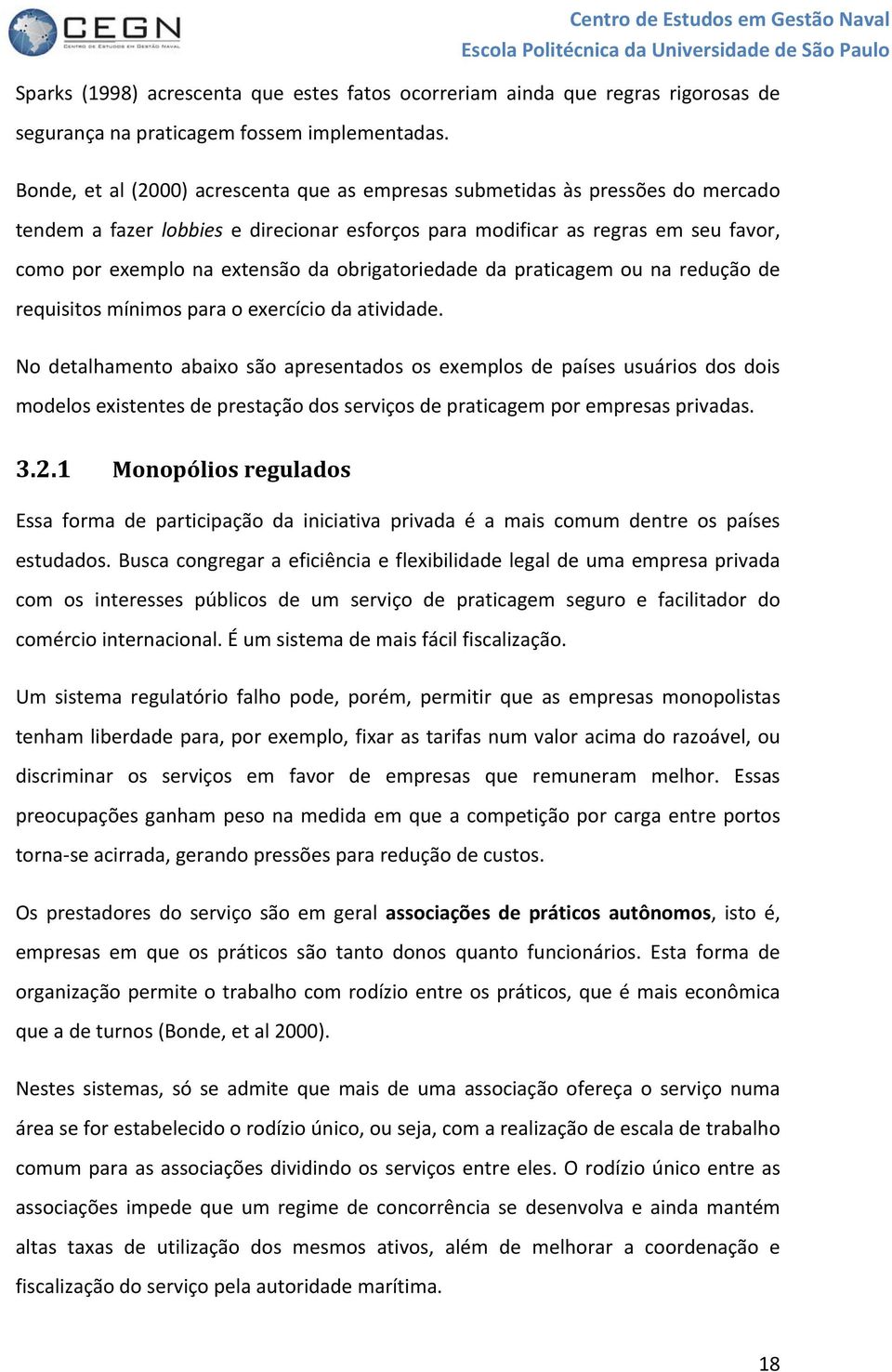 obrigatoriedade da praticagem ou na redução de requisitos mínimos para o exercício da atividade.