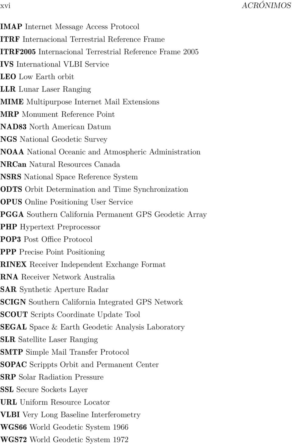 Administration NRCan Natural Resources Canada NSRS National Space Reference System ODTS Orbit Determination and Time Synchronization OPUS Online Positioning User Service PGGA Southern California