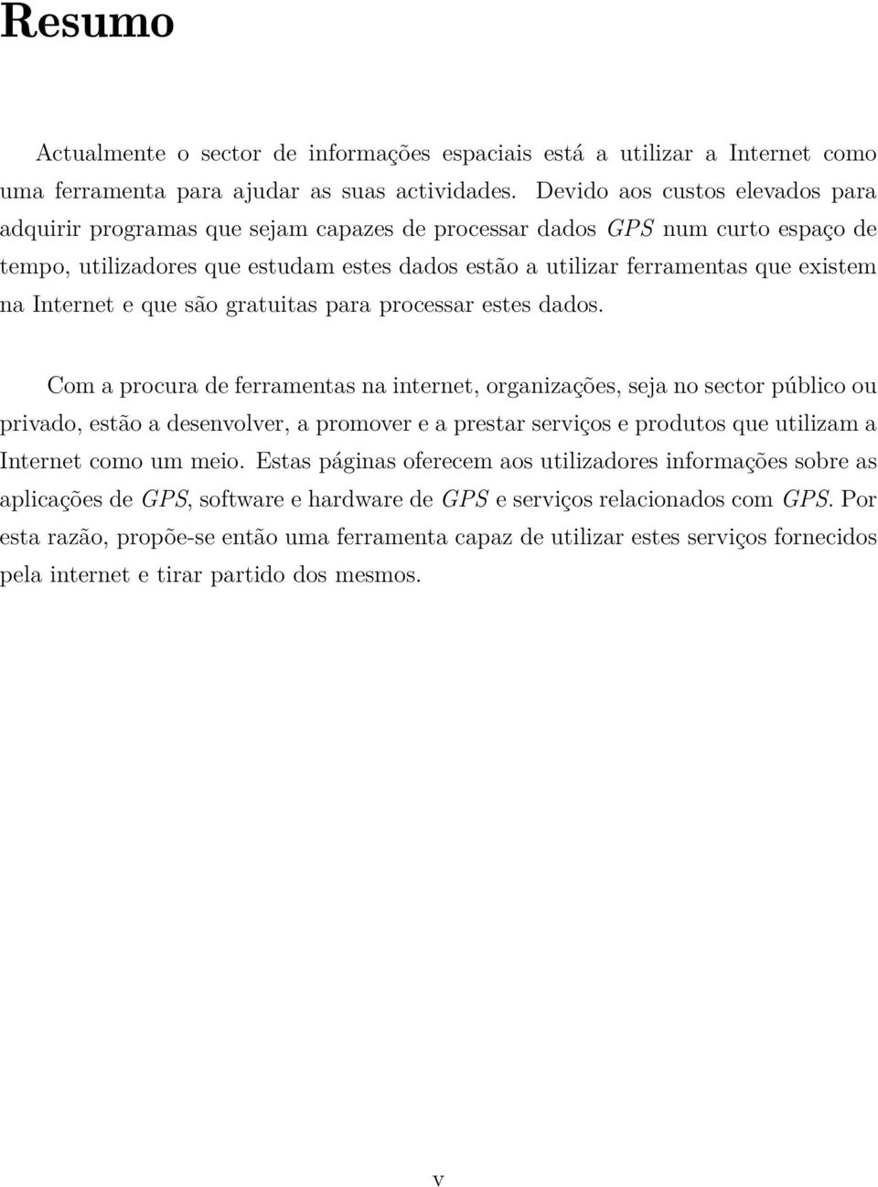 Internet e que são gratuitas para processar estes dados.