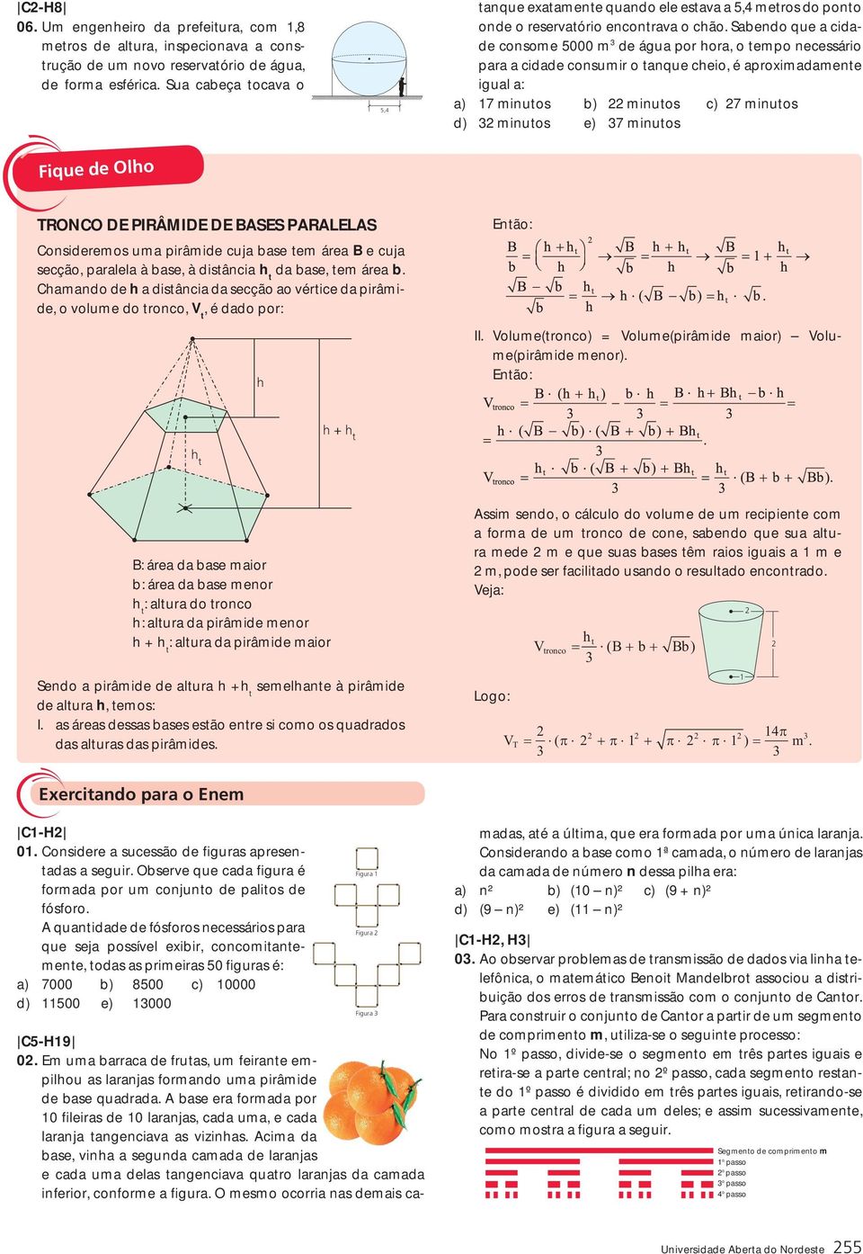 c) 7 minutos d) minutos e) 7 minutos Fique de Olho ToNco de piâmide de BasEs paalelas Consideemos uma piâmide cuja base tem áea B e cuja secção, paalela à base, à distância h t da base, tem áea b