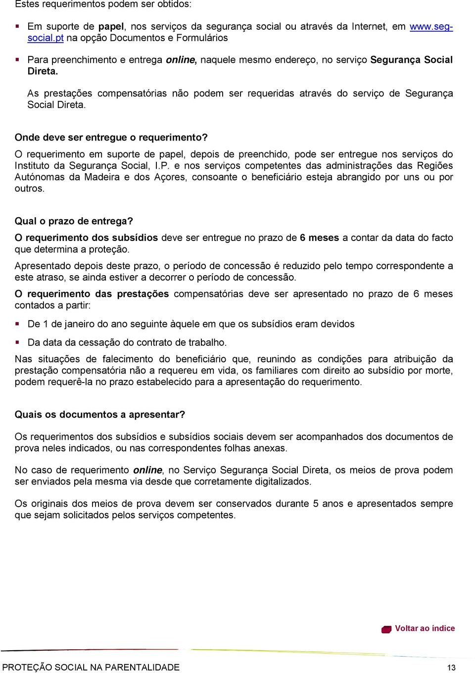 As prestações compensatórias não podem ser requeridas através do serviço de Segurança Social Direta. Onde deve ser entregue o requerimento?