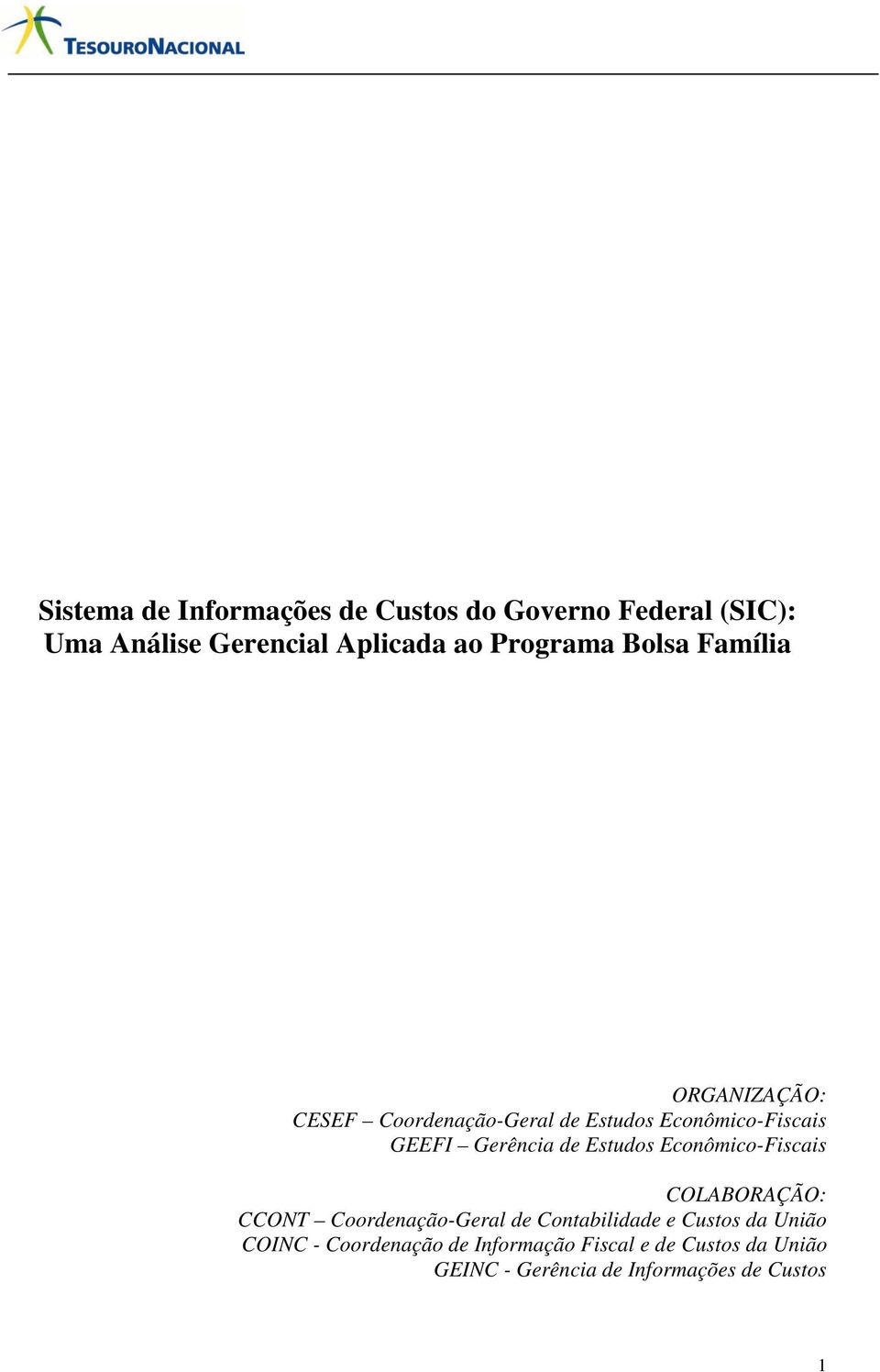 Gerência de Estudos Econômico-Fiscais COLABORAÇÃO: CCONT Coordenação-Geral de Contabilidade e Custos