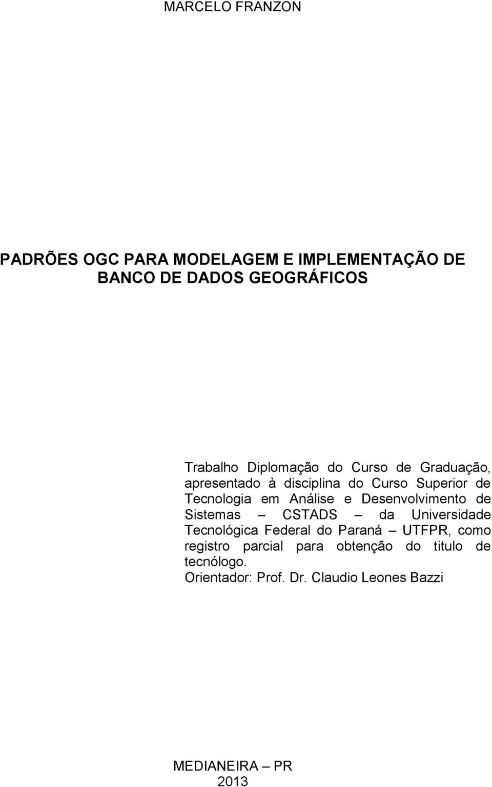 e Desenvolvimento de Sistemas CSTADS da Universidade Tecnológica Federal do Paraná UTFPR, como