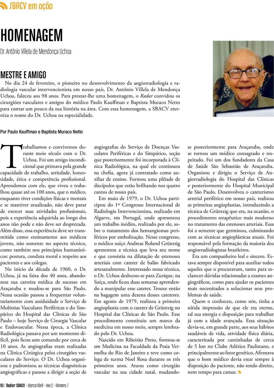 Antônio Villela de Mendonça Uchoa, faleceu aos 98 anos.