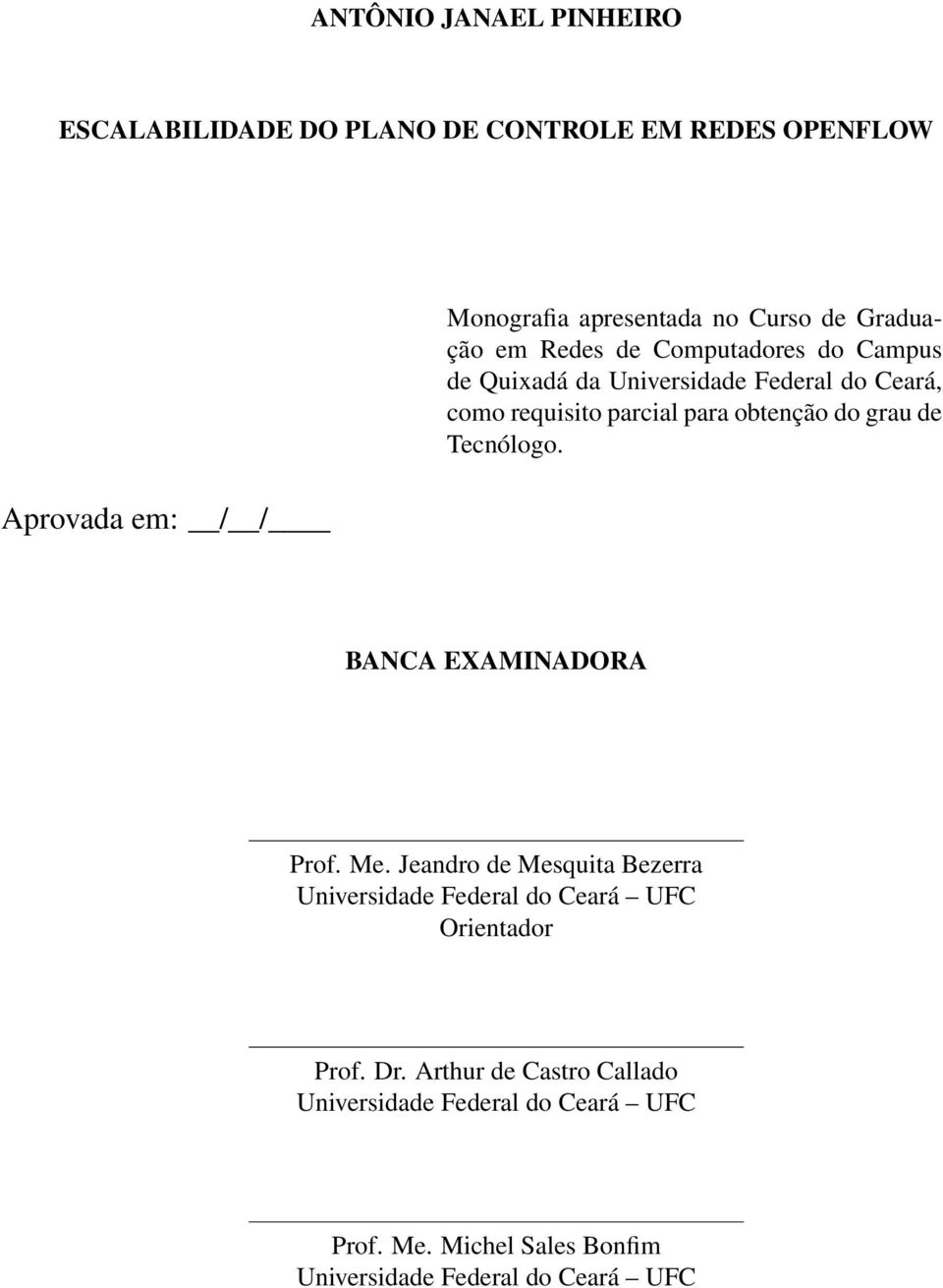 obtenção do grau de Tecnólogo. BANCA EXAMINADORA Prof. Me.