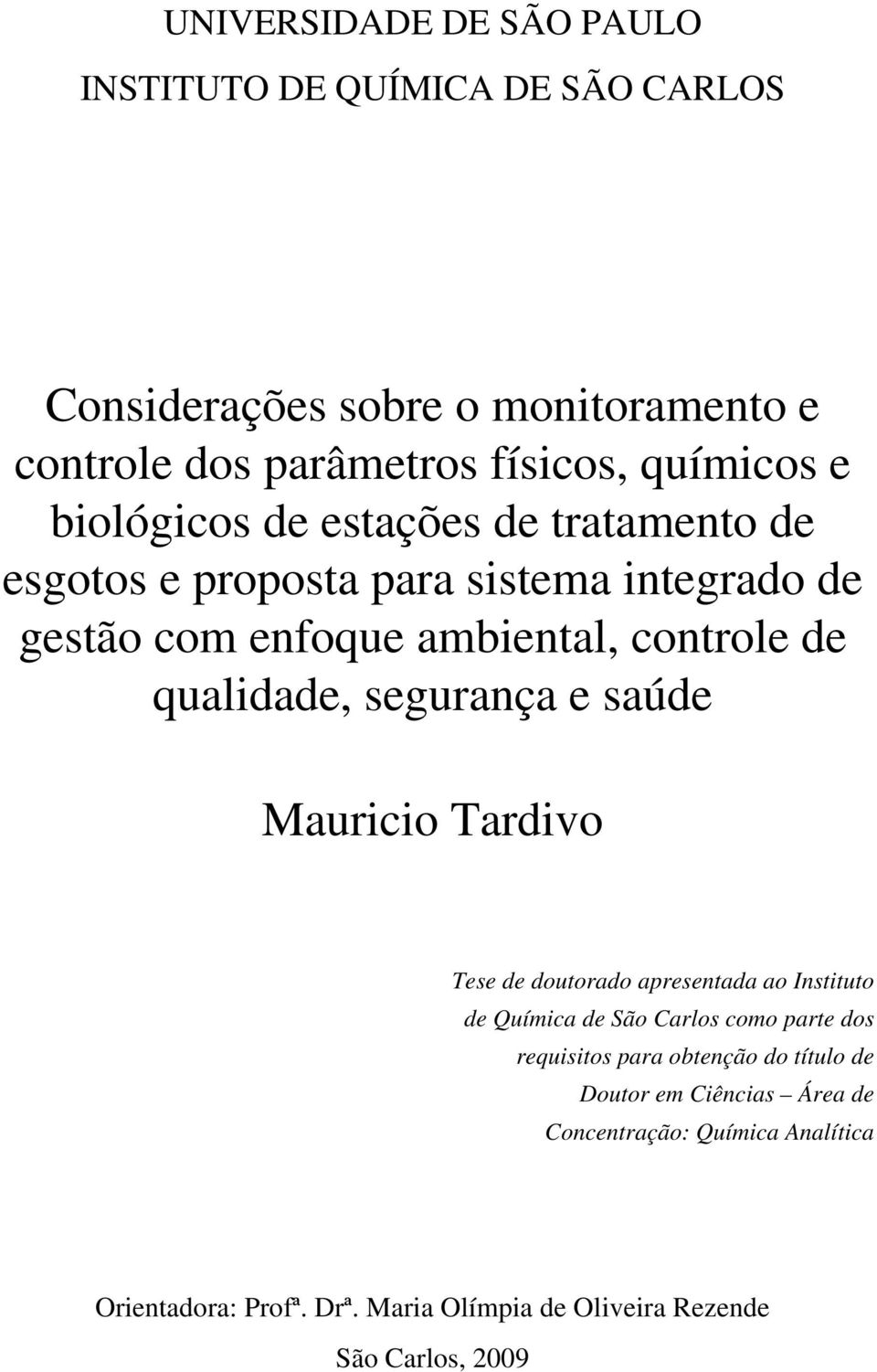 segurança e saúde Mauricio Tardivo Tese de doutorado apresentada ao Instituto de Química de São Carlos como parte dos requisitos para obtenção