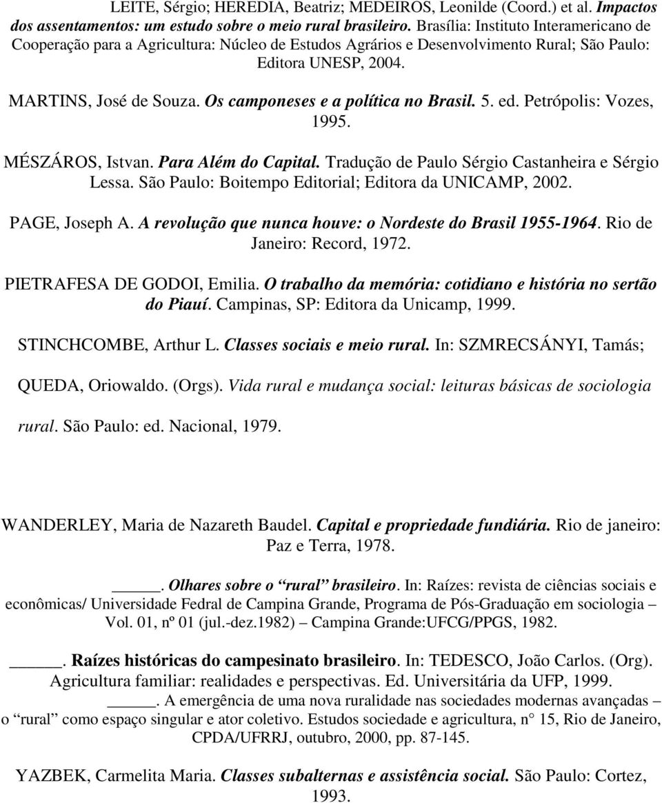 Os camponeses e a política no Brasil. 5. ed. Petrópolis: Vozes, 1995. MÉSZÁROS, Istvan. Para Além do Capital. Tradução de Paulo Sérgio Castanheira e Sérgio Lessa.