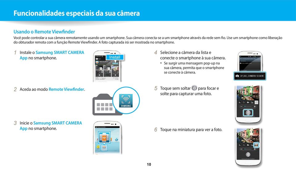 A foto capturada irá ser mostrada no smartphone. 1 Instale o Samsung SMART CAMERA App no smartphone. 4 Selecione a câmera da lista e conecte o smartphone à sua câmera.