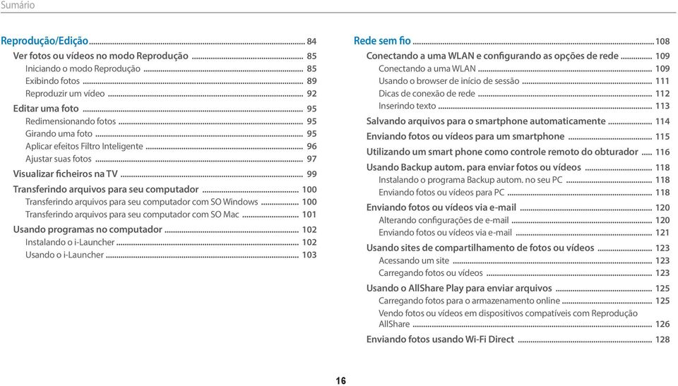 .. 100 Transferindo arquivos para seu computador com SO Windows... 100 Transferindo arquivos para seu computador com SO Mac... 101 Usando programas no computador... 102 Instalando o i-launcher.