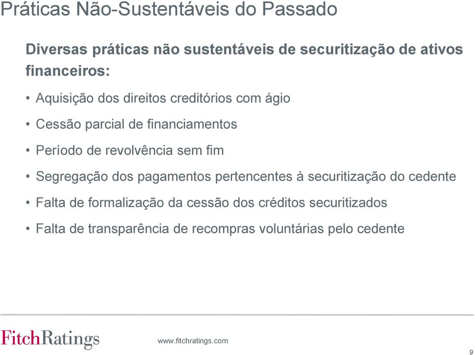 revolvência sem fim Segregação dos pagamentos pertencentes à securitização do cedente Falta de